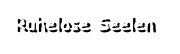Ruhelose Seelen